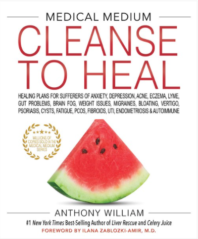 Cleanse to Heal by Medical Medium. It is a book recommended by Haydee Montemayor from Gallbladder Healing